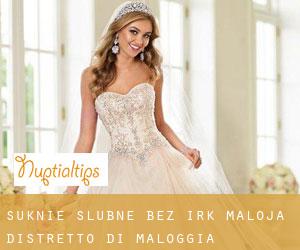 Suknie ślubne bez irk Maloja / Distretto di Maloggia