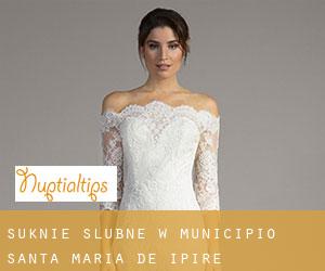 Suknie ślubne w Municipio Santa María de Ipire