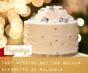 Tort weselny bez irk Maloja / Distretto di Maloggia