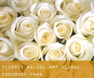 Pierre's Bridal & Floral (Edgemont Park)