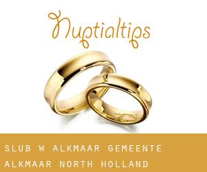 ślub w Alkmaar (Gemeente Alkmaar, North Holland)