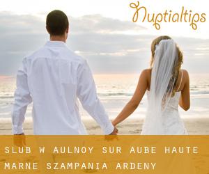 ślub w Aulnoy-sur-Aube (Haute-Marne, Szampania-Ardeny)