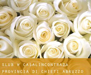 ślub w Casalincontrada (Provincia di Chieti, Abruzzo)