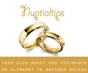 Trau Dich! Braut- und Festmoden am Altmarkt in Dresden (Drezno)